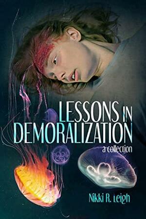 Lessons in Demoralization by DarkLit Press, Nikki R. Leigh