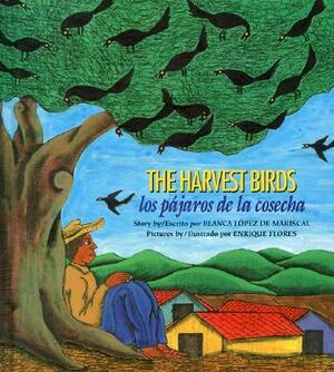 The Harvest Birds / Los Pájaros de la Cosecha by Blanca Lopez De Mariscal