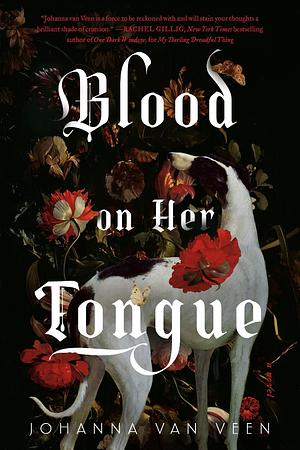 Blood on Her Tongue: A Novel by Johanna van Veen