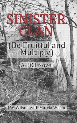 Sinister Clan: Be Fruitful and Multiply by Jw Wilson, Marcia Wilson