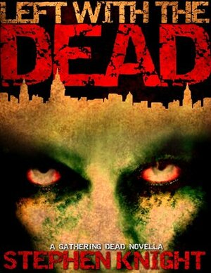 Left with the Dead by Stephen Knight