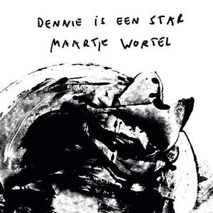 Dennie is een star by Maartje Wortel
