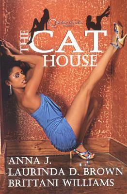 The Cathouse by Laurinda D. Brown, Brittani Williams, Anna J.