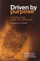 Driven by Purpose: Charities that Make the Difference by Felicity Errington, Anne Robinson, Stephen Judd