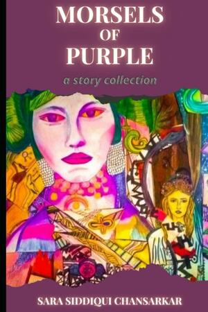 Morsels of Purple by Sara Siddiqui Chansarkar