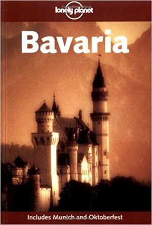 Bavaria (Lonely Planet Guide) by Lonely Planet, Andrea Schulte-Peevers