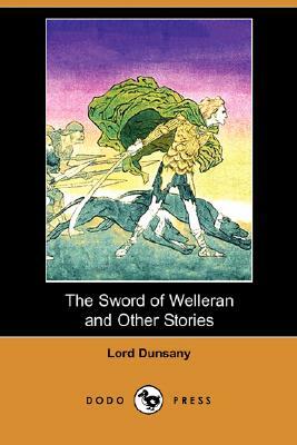 The Sword of Welleran and Other Stories (Dodo Press) by Lord Dunsany