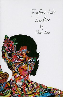 Feathers Like Leather: Stories, Poems and Etymologies by Chris Leo