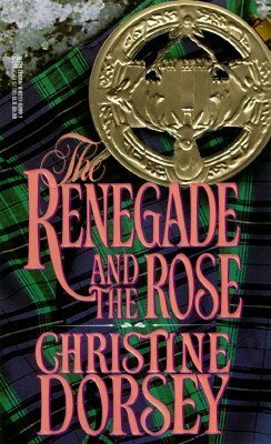 The Renegade and the Rose by Christine Dorsey