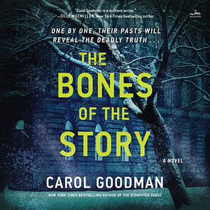 The Bones of the Story by Carol Goodman