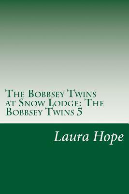 The Bobbsey Twins at Snow Lodge: The Bobbsey Twins 5 by Laura Lee Hope