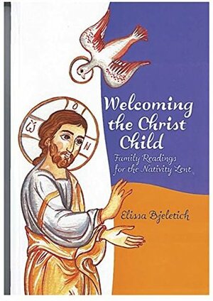 Welcoming the Christ Child by Elissa D. Bjeletich