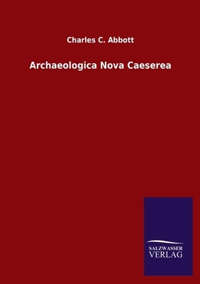 Archaeologica Nova Caeserea by Charles C. Abbott