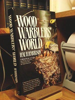 Wood Warblers' World by Hal H. Harrison
