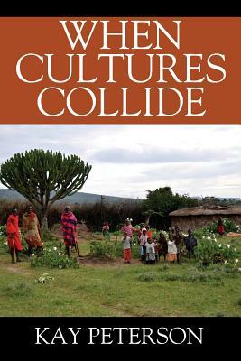When Cultures Collide by Kay Peterson