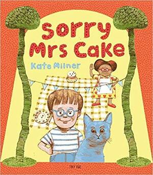 Sorry, Mrs. Cake! by Kate Milner
