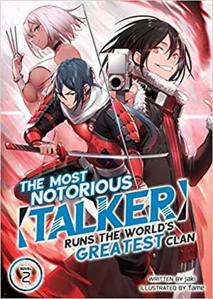 The Most Notorious Talker Runs the World's Greatest Clan (Light Novel) Vol. 2 by Jaki