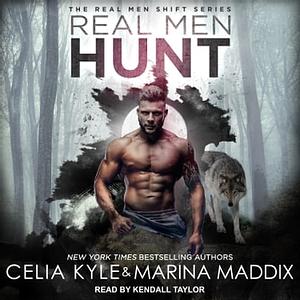 Real Men Hunt by Marina Maddix, Celia Kyle