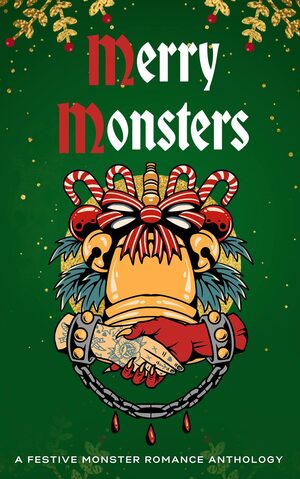 Merry Monsters: A Festive Monster Romance Anthology by Bex Deveau