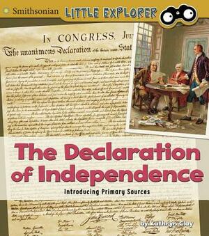 The Declaration of Independence: Introducing Primary Sources by Kathryn Clay