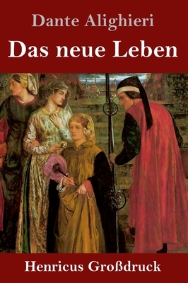 Das neue Leben (Großdruck) by Dante Alighieri