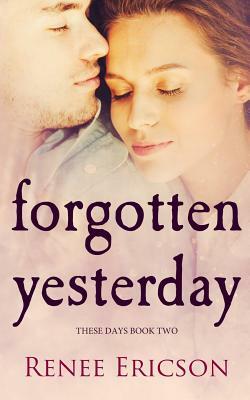 Forgotten Yesterday by Renee Ericson