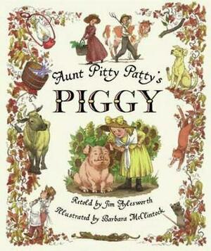 Aunt Pitty Patty's Piggy by Jim Aylesworth