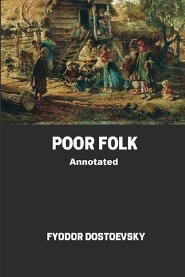 Poor Folk Annotated by Fyodor Dostoevsky