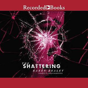 The Shattering by Karen Healey