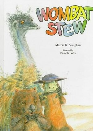 Wombat Stew by Marcia K. Vaughan, Pamela Lofts