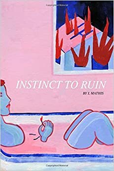 Instinct to Ruin by Lora Mathis