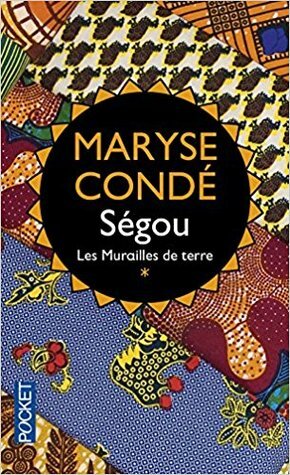Ségou: Les Murailles de terre by Maryse Condé