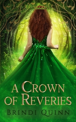 A Crown of Reveries by Brindi Quinn