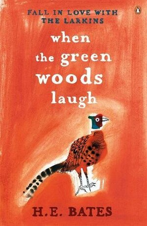 When The Green Woods Laugh by H.E. Bates