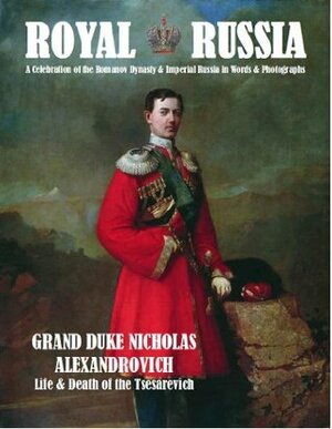 Royal Russia Annual #3 a Celebration of the Romanov Dynasty & Imperial Russia in Words & Photographs by Paul Gilbert