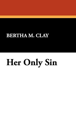 Her Only Sin by Bertha M. Clay