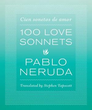 100 Love Sonnets: Cien Sonetos de Amor by Pablo Neruda