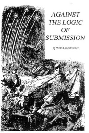 Against the Logic of Submission by Wolfi Landstreicher