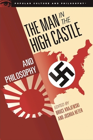 The Man in the High Castle and Philosophy by M. Blake Wilson, Bruce Krajewski, Joshua Heter