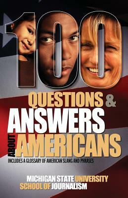 100 Questions and Answers about Americans by Michigan State School of Journalism