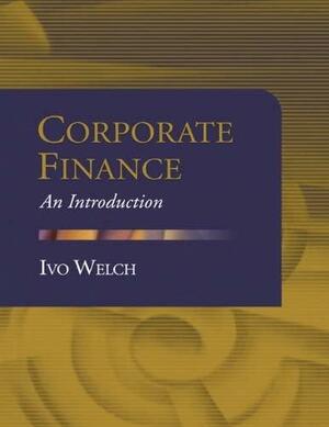 Corporate Finance: An Introduction by Ivo Welch