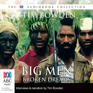 Big Men, Broken Dreams by Tim Bowden