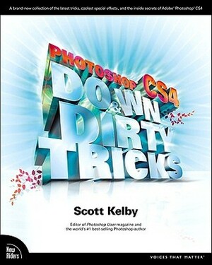 Photoshop CS4 Down & Dirty Tricks by Scott Kelby