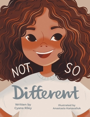 Not So Different by Cyana Riley