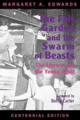 Fair Garden and the Swarm of Beasts: The Library and the Young Adult by Margaret A. Edwards