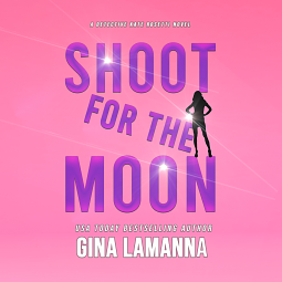 Shoot for the Moon by Gina LaManna, Gina LaManna