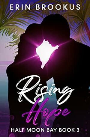 Rising Hope: Half Moon Bay Book 3 by Erin Brockus