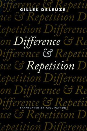 Difference and Repetition by Gilles Deleuze