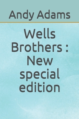 Wells Brothers: New special edition by Andy Adams