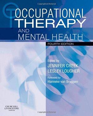 Occupational Therapy and Mental Health by Lesley Lougher, Jennifer Creek